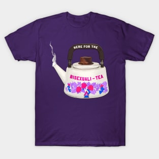 Here For The Bisexuali-Tea T-Shirt